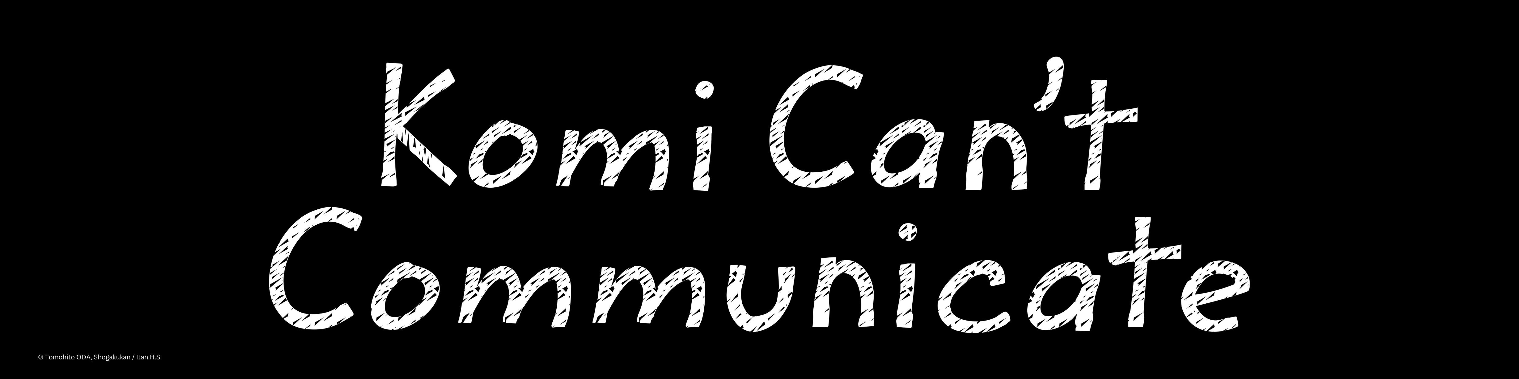 Komi Cant Communicate